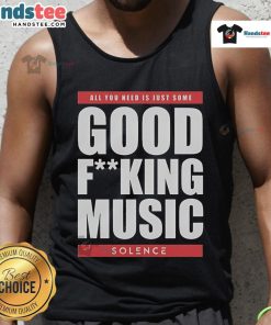 Nice Solence tank top featuring 'All You Need Is Just Some Good F*ing Music' design in vibrant colors, perfect for music lovers.