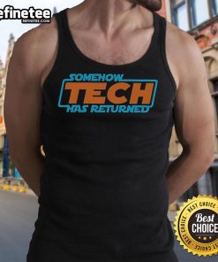 Stylish Nice Somehow Tech Has Returned tank top in vibrant colors, perfect for casual summer outfits and tech enthusiasts.