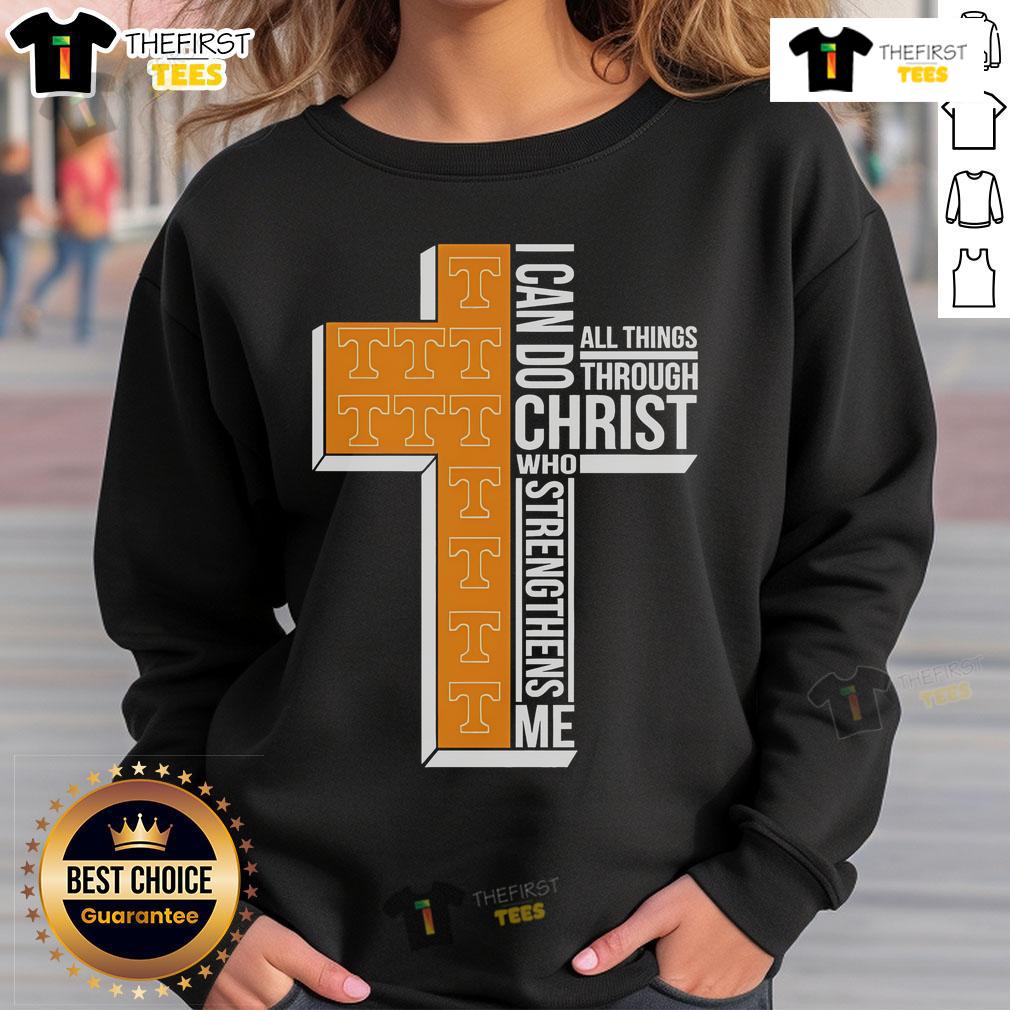 Nice Tennessee Volunteers Cross I Can Do All Things Through Christ Who Strengthens Me Sweatshirt Nice Tennessee Volunteers sweatshirt featuring 'I Can Do All Things Through Christ Who Strengthens Me' design.