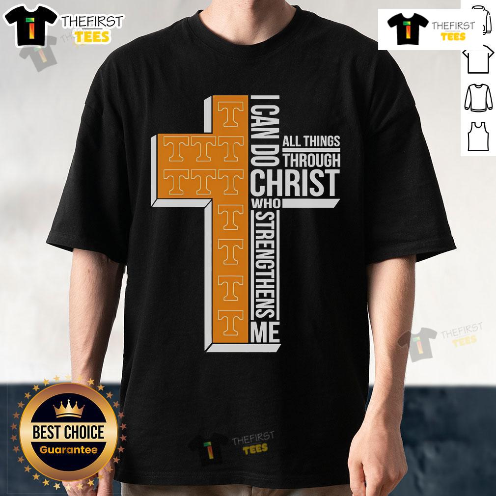Nice Tennessee Volunteers Cross I Can Do All Things Through Christ Who Strengthens Me T-Shirt Nice Tennessee Volunteers Cross T-Shirt featuring 'I Can Do All Things Through Christ Who Strengthens Me' design.