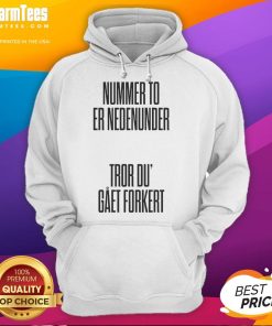 Nice Tessa hoodie featuring 'Nummer To Er Nedenumder Tror Du Gt Forkert' design, perfect for casual wear.