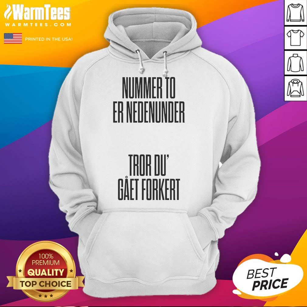 Nice Tessa Nummer To Er Nedenumder Tror Du’ Gaet Forkert Hoodie Nice Tessa hoodie featuring 'Nummer To Er Nedenumder Tror Du Gt Forkert' design, perfect for casual wear.