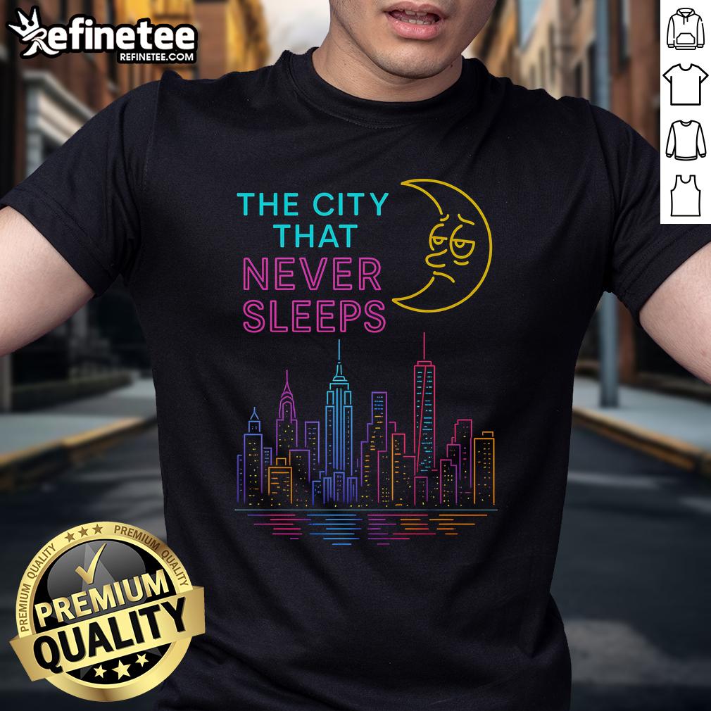 Nice The City That Never Sleeps New York T Shirt Nice The City That Never Sleeps New York T-Shirt featuring iconic NYC skyline and vibrant design for city lovers.