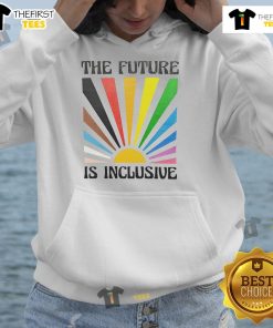 Nice The Future Is Inclusive Pride Sun Hoodie featuring vibrant colors and a stylish design celebrating diversity.