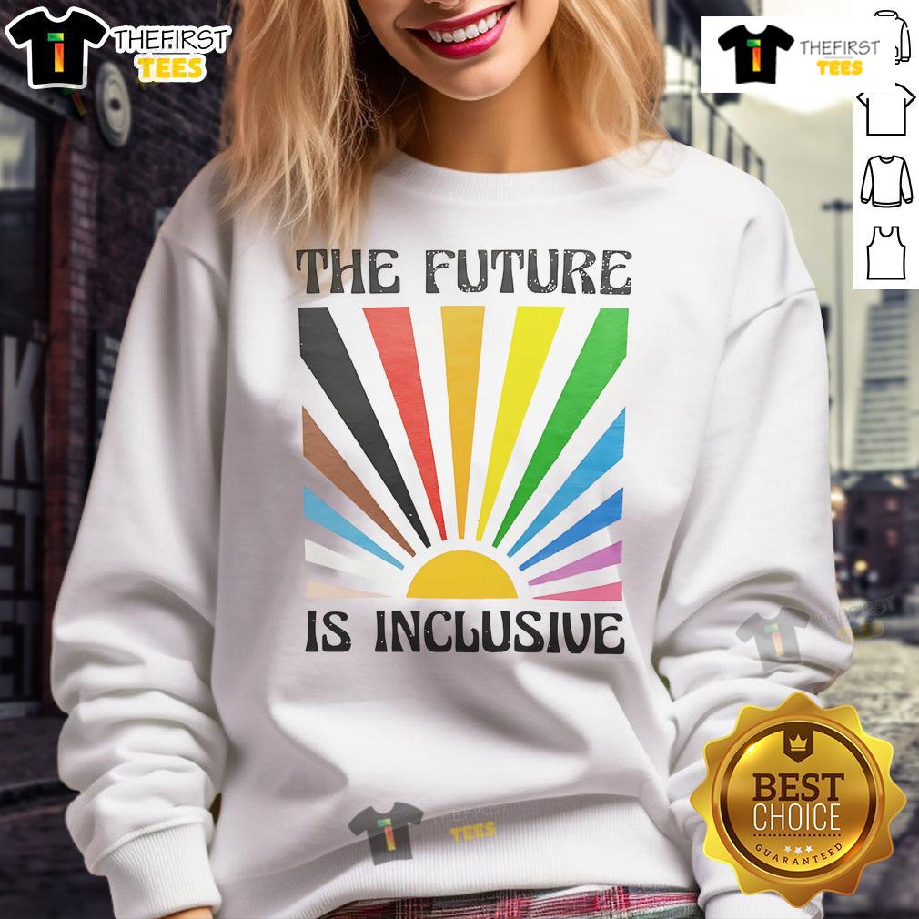 Nice The Future Is Inclusive Pride Sun Sweatshirt Nice The Future Is Inclusive Pride sweatshirt in vibrant colors, celebrating diversity and LGBTQ+ pride.