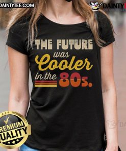 80s retro ladies tee featuring 'The Future Was Cooler In The Past' design, perfect for nostalgic fashion lovers.