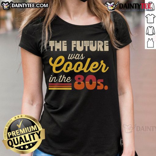 80s retro ladies tee featuring 'The Future Was Cooler In The Past' design, perfect for nostalgic fashion lovers.