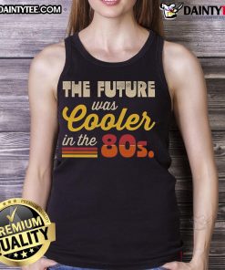 80s retro tank top featuring 'The Future Was Cooler In The Past' design, perfect for vintage fashion lovers.