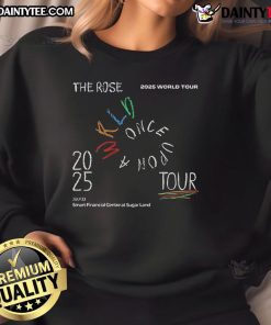 Nice The Rose 2025 World Tour sweatshirt from Once Upon A Wrld Tour at Smart Financial Centre, Sugar Land, Texas.