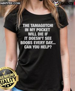 Funny 'Nice The Tamagotchi in My Pocket' tee featuring a playful design about daily Tamagotchi care and humor.