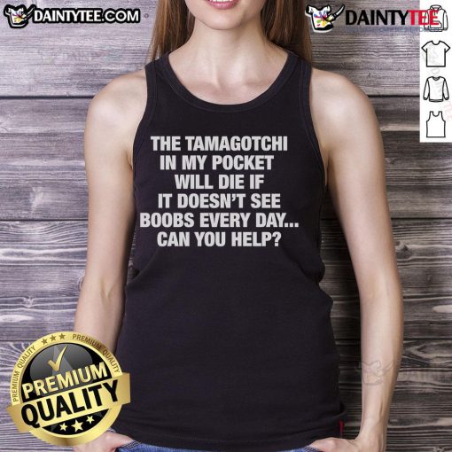 Nice the Tamagotchi in my pocket needs daily attention in a humorous tank top design featuring cute graphics.