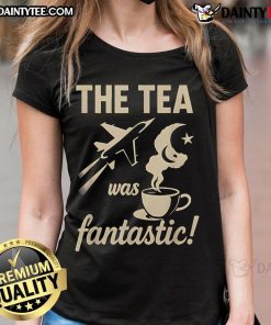 Nice The Tea Was Fantastic Fighter Jet Ladies Tee featuring a stylish graphic design perfect for aviation enthusiasts.