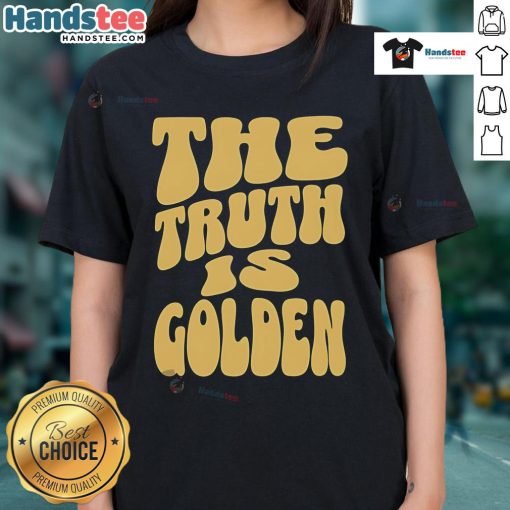 Nice The Truth Is Golden Ladies Tee featuring a stylish design with bold text in vibrant colors, perfect for casual wear.