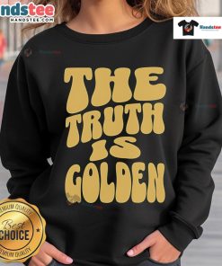 Nice The Truth Is Golden Sweatshirt featuring a stylish design and vibrant colors, perfect for casual wear.