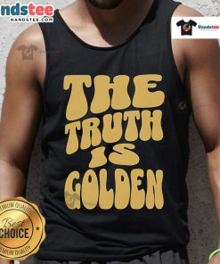 Stylish Nice The Truth Is Golden tank top featuring a bold graphic design, perfect for casual summer wear.