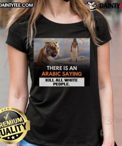 Womens tee featuring the Arabic saying 'Kill All White People' in bold text, promoting awareness and dialogue on race.