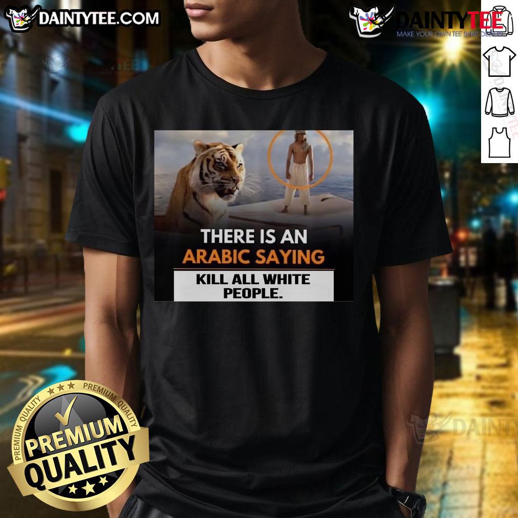Nice There Is An Arabic Saying Kill All White People T Shirt Nice There Is An Arabic Saying Kill All White People T-Shirt featuring bold text design on a casual black tee.