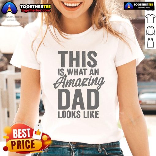 Alt Text: Amazing dad wearing a stylish tee that says 'Nice, This Is What An Amazing Dad Looks Like' for Father's Day.