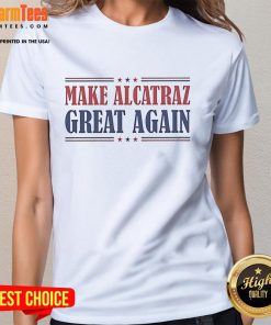 Ladies tee featuring 'Make Alcatraz Great Again' slogan with a fun design, perfect for Trump supporters.