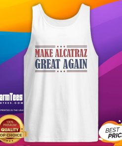 Nice Trump Make Alcatraz Great Again tank top featuring a bold graphic design on a stylish sleeveless shirt.