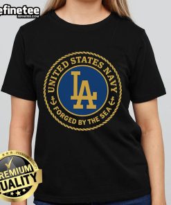 Stylish Ladies Tee featuring Nice United States Navy Forged By The Sea and Los Angeles Dodgers logo, perfect for fans.