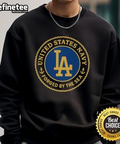 Nice United States Navy Forged By The Sea Los Angeles Dodgers sweatshirt featuring navy blue design and logo.