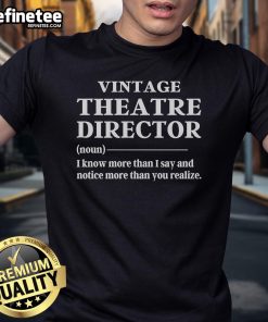 Vintage theatre director t-shirt with 'I Know More Than I Say' quote, perfect for theater lovers and professionals.