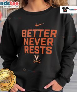 Cozy Nice Virginia Cavaliers Better Never Rests sweatshirt in orange and navy, perfect for game day or casual wear.