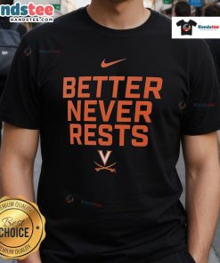 Virginia Cavaliers Better Never Rests T-Shirt featuring bold team colors and logo, perfect for fans and game day wear.