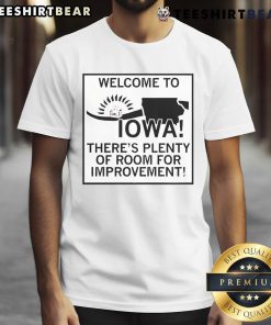 Nice 'Welcome to Iowa, There's Plenty of Room for Improvement' T-Shirt design showcasing Iowa pride and humor.