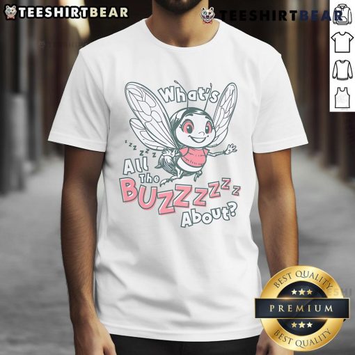 Nice What's All The Buzz About T-Shirt featuring a playful design and vibrant colors, perfect for casual wear.