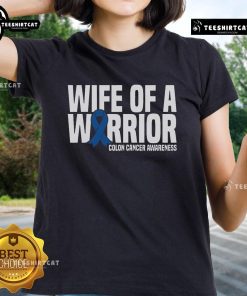 Nice Wife of a Warrior tee in blue for colon cancer awareness, featuring a stylish design and blue ribbon symbol.