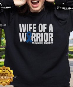 Nice Wife of a Warrior sweatshirt featuring blue ribbon for colon cancer awareness, perfect for support and style.