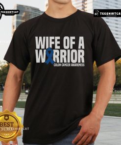 Nice Wife Of A Warrior blue ribbon colon cancer awareness t-shirt showcasing support for cancer fighters and survivors.