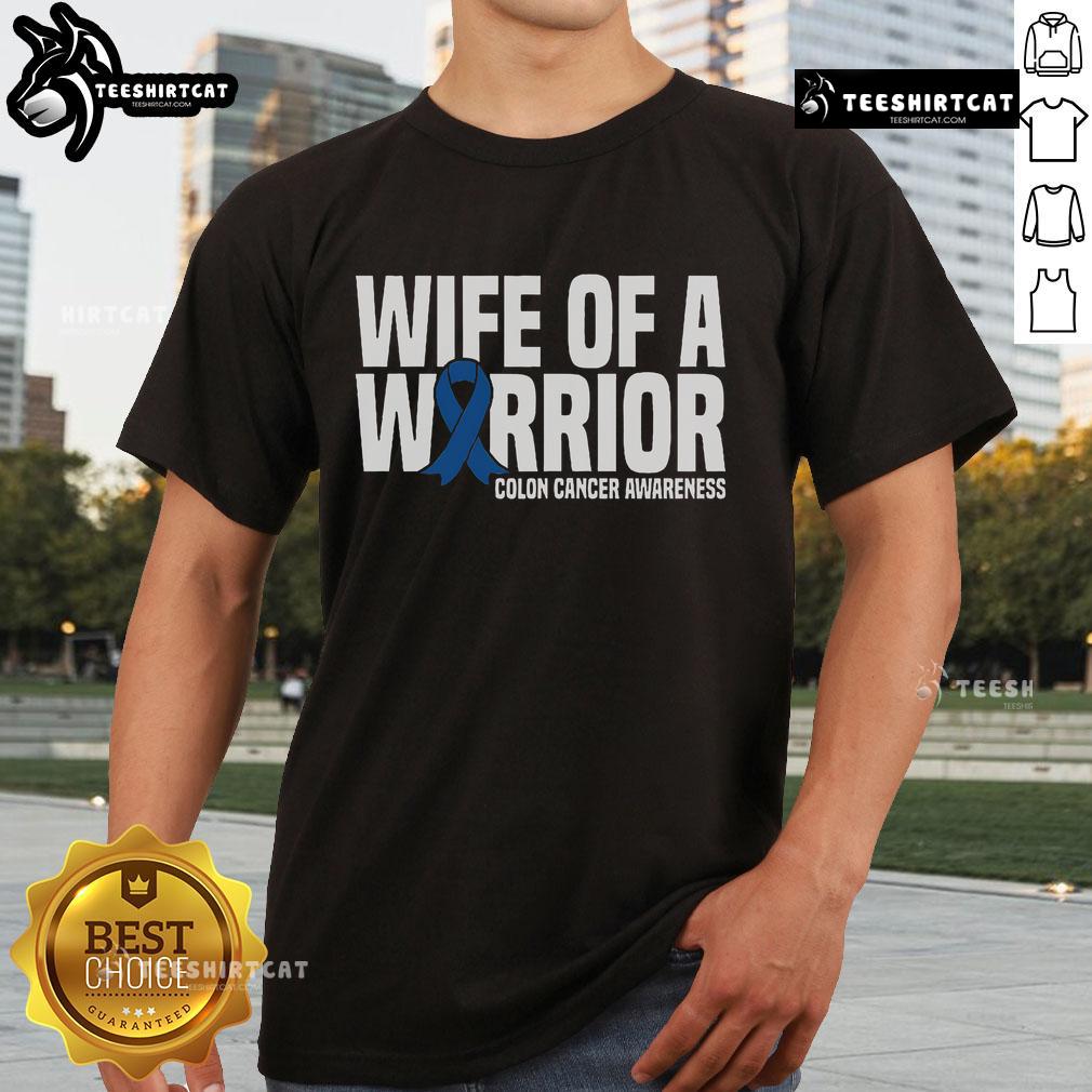 Nice Wife Of A Warrior Blue Ribbon Colon Cancer Awareness T Shirt Nice Wife Of A Warrior blue ribbon colon cancer awareness t-shirt showcasing support for cancer fighters and survivors.