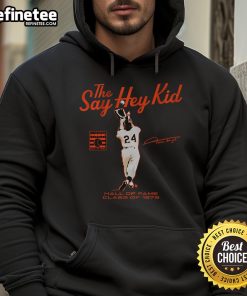 Nice Willie Mays Say Hey Kid Hall of Fame Class of 1979 hoodie showcasing vintage baseball style and memorabilia.