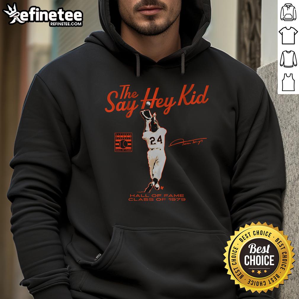 Nice Willie Mays Say Hey Kid Hall Of Fame Class Of 1979 Hoodie Nice Willie Mays Say Hey Kid Hall of Fame Class of 1979 hoodie showcasing vintage baseball style and memorabilia.