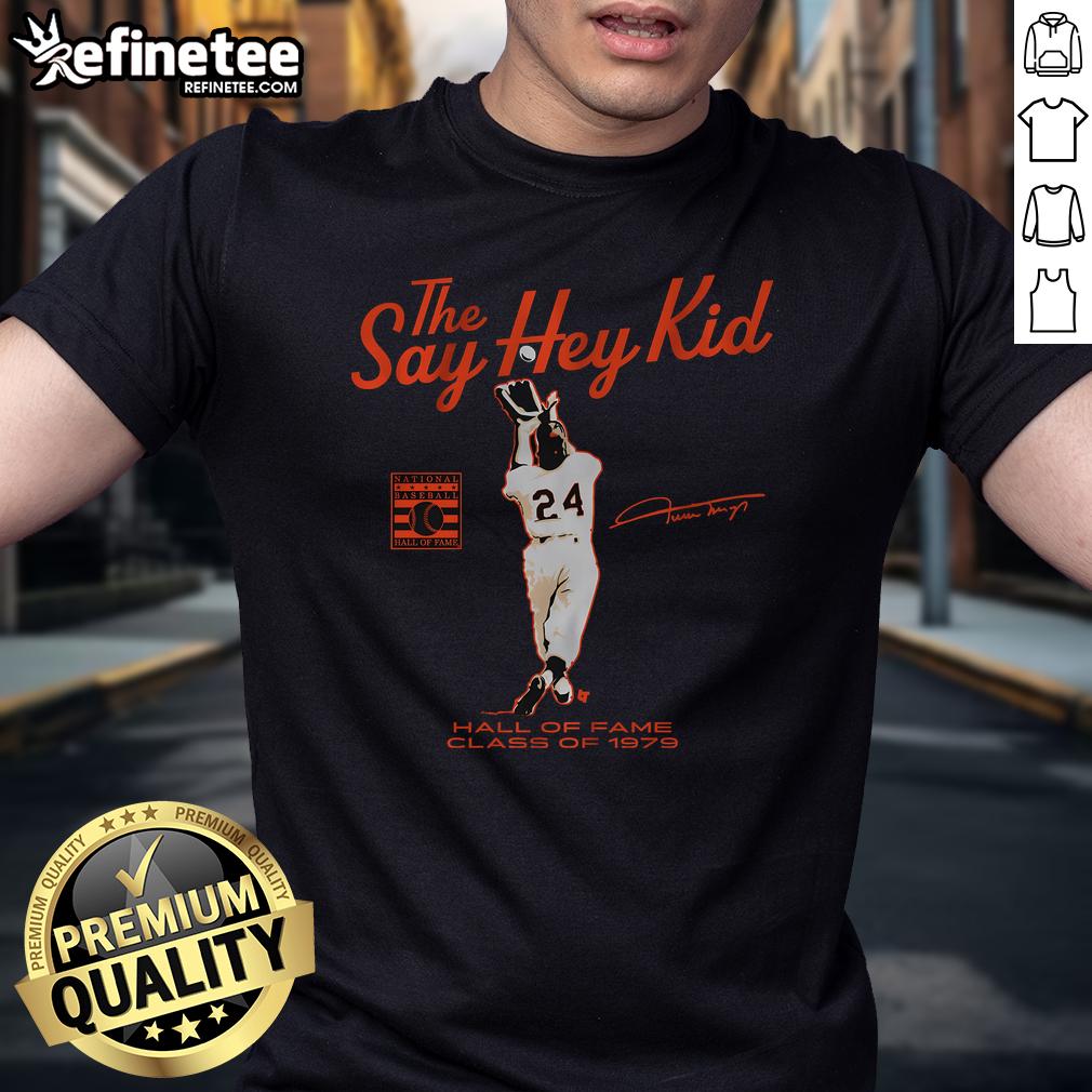 Nice Willie Mays Say Hey Kid Hall Of Fame Class Of 1979 T Shirt Alt Text: Nice Willie Mays Say Hey Kid Hall Of Fame Class Of 1979 T-Shirt featuring vintage design and iconic baseball graphics.
