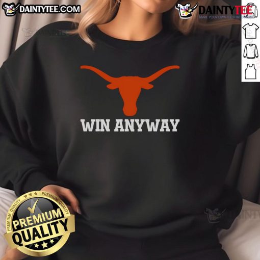 Nice Win Any Way Special Texas Longhorns 2025 Sweatshirt in burnt orange, perfect for fans and game day apparel.