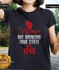 Nice Wisconsin Out Drinking Your State Since 1848 Ladies Tee with vibrant design showcasing Wisconsin pride.