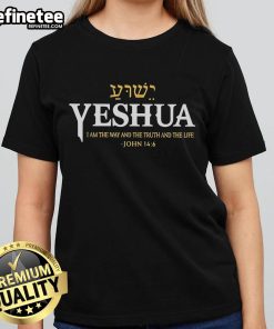 Nice Yeshua I Am The Way And The Truth And The Life Ladies Tee featuring inspirational graphic design.