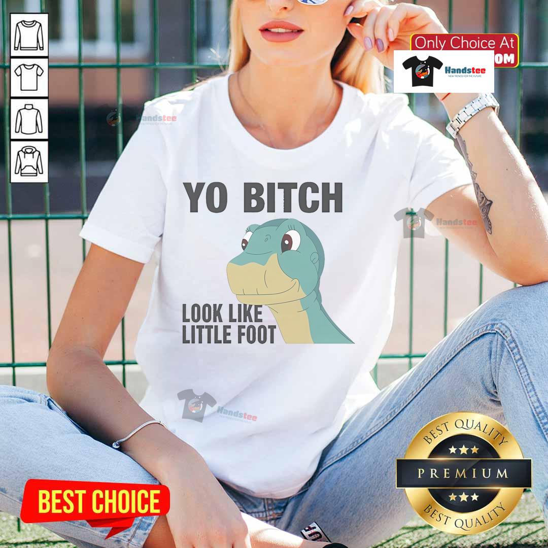 Nice Yo Bitch Look Like Little Foot Ladies Tee Nice Yo Bitch Look Like Little Foot Ladies Tee featuring a fun graphic design on a stylish women's t-shirt.