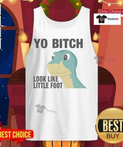 Cute tank top featuring 'Nice Yo Bitch Look Like Little Foot' graphic design for casual wear and humor lovers.