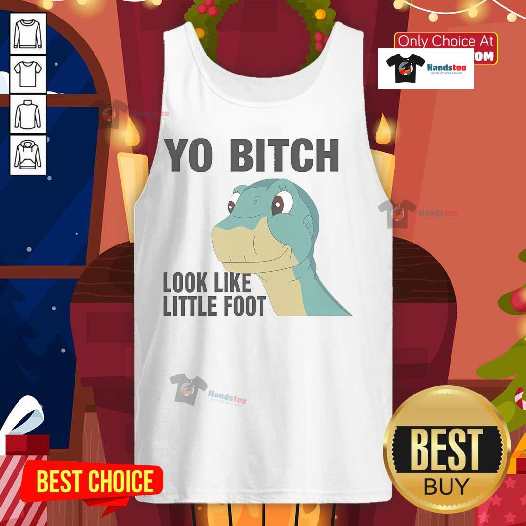Nice Yo Bitch Look Like Little Foot Tank Top Cute tank top featuring 'Nice Yo Bitch Look Like Little Foot' graphic design for casual wear and humor lovers.