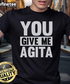 Nice You Give Me Agita T-Shirt featuring a playful design that expresses humor and personality in casual wear.