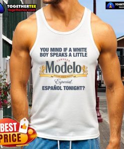 White boy wearing a tank top with 'Nice, you mind if a white boy speaks a little Espaol tonight?' printed.