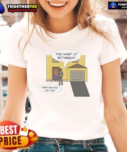 Nice You Want It Retarred What Did You Call Me Ladies Tee featuring a playful graphic design for women's casual wear.