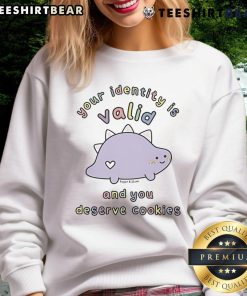 Cozy Sugar and Sloth sweatshirt featuring 'Your Identity Is Valid And You Deserve Cookies' design in playful font.