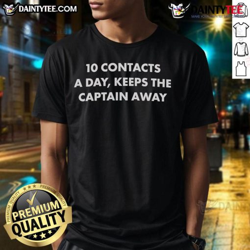 Official 10 Contacts A Day Keeps The Captain Away T-Shirt featuring a fun design for fans of quirky nautical humor.