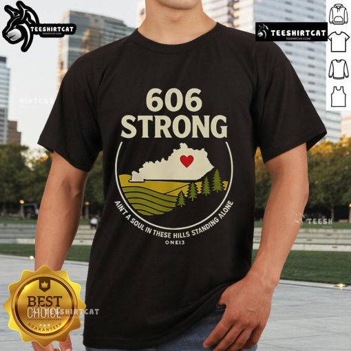 Official 606 Strong Ain't A Soul In These Hills Standing Alone One 13 T-Shirt showcasing a bold design and vibrant colors.